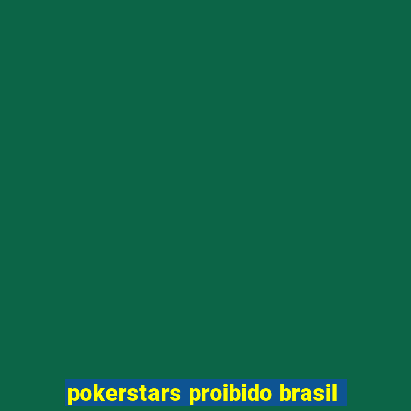 pokerstars proibido brasil